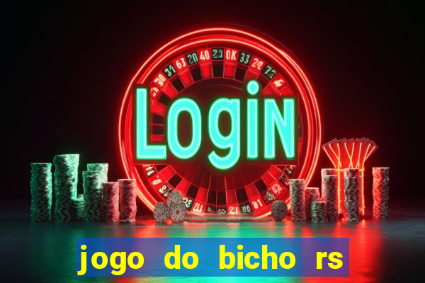 jogo do bicho rs resultado certo de hoje 14h 18h rj hoje